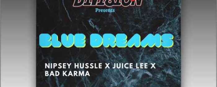 BLUE DREAMS - Nipsey Hussle